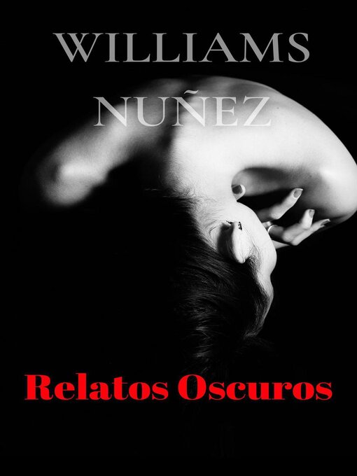 Title details for Relatos Oscuros by Williams Nuñez - Available